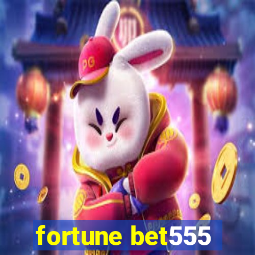 fortune bet555